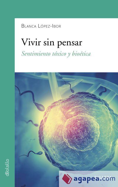 Vivir sin pensar: Sentimiento tóxico y bioética