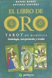 Portada de El libro de oro : tarot de Marsella: simbología, interpretación y tiradas