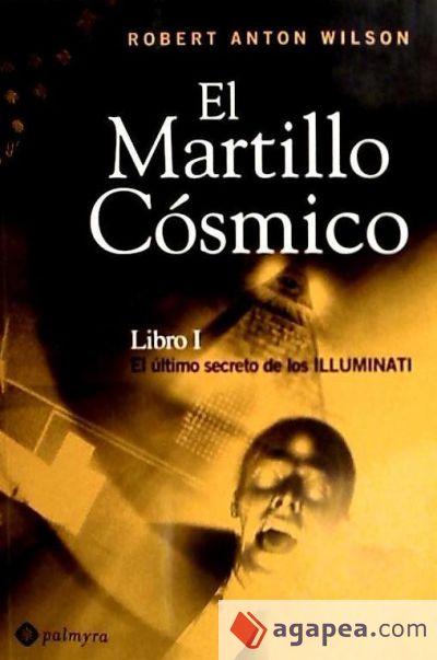 MARTILLO CÓSMICO, EL LIBRO I - EL ÚLTIMO DE LOS ILLUMINATI