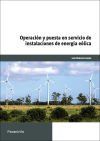 Operaci&oacute;n Y Puesta En Servicio De Instalaciones De Energ&iacute;a E&oacute;lica. Certificados De Profesionalidad. Gesti&oacute;n Del Montaje Y Mantenimiento De Parques E&oacute;licos