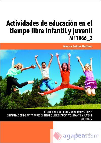 Actividades de educación en el tiempo libre infantil y juvenil. Certificados de profesionalidad. Dinamización de actividades de tiempo libre educativo infantil y juvenil Actividades de educación en el tiempo libre infantil y juvenil. Certificados de profesionalidad. Dinamización de actividades de tiempo libre educativo infantil y juvenil