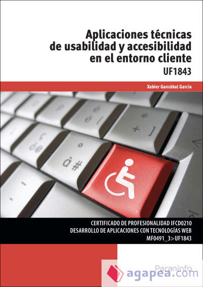 Aplicaciones técnicas de usabilidad y accesibilidad en el entorno cliente. Certificados de profesionalidad. Desarrollo de aplicaciones con tecnologías web