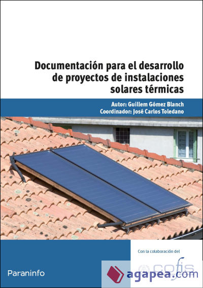 Documentación para el desarrollo de proyectos de instalaciones solares térmicas. Certificados de profesionalidad. Organización y proyectos de instalaciones solares térmicas