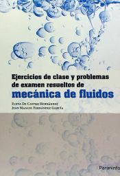 Portada de Ejercicios de clase y problemas de examen resueltos de mecánica de fluidos