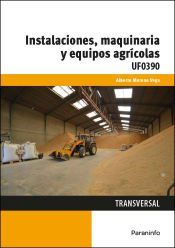 Portada de Instalaciones, maquinaria y equipos agr&iacute;colas