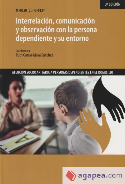 Interrelación, comunicación y observación con la persona dependiente y su entorno