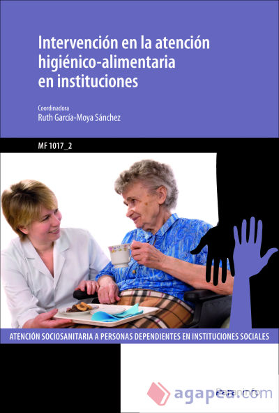 Intervención en la atención higiénico alimentaria en instituciones. Certificados de profesionalidad. Atención sociosanitaria a personas dependientes en instituciones sociales