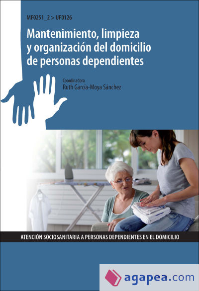 Mantenimiento, limpieza y organización del domicilio de personas dependientes. Certificados de profesionalidad. Atención sociosanitaria a personas en domicilio