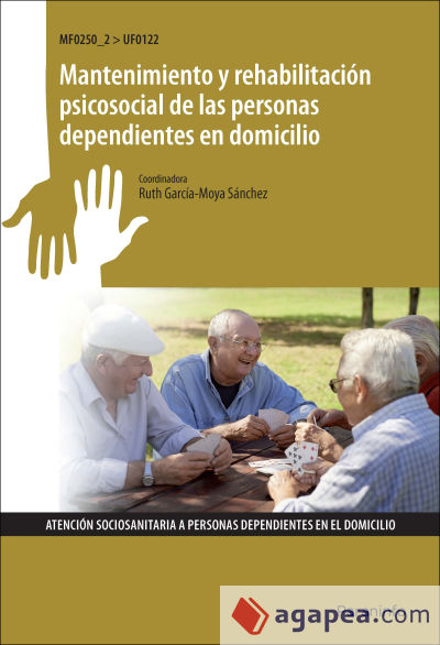 Mantenimiento y rehabilitación psicosocial de las personas dependientes en domicilio. Certificados de profesionalidad. Atención sociosanitaria a personas en domicilio