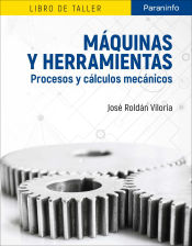 Portada de Máquinas y herramientas : procesos y cálculos mecánicos