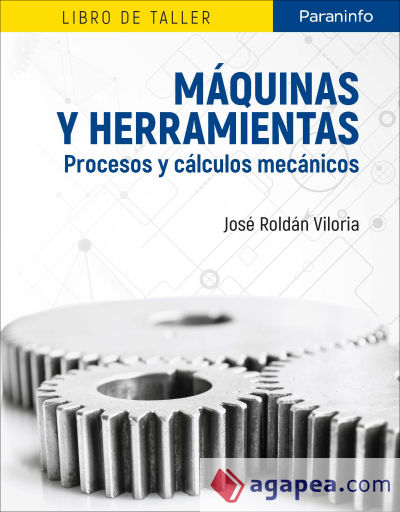 Máquinas y herramientas : procesos y cálculos mecánicos
