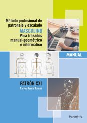 Portada de Método profesional de patronaje y escalado masculino para trazados manual geométrico e informático. Patrón XXI