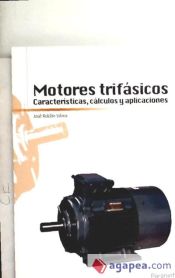 Portada de Motores trifásicos. Características, cálculos y aplicaciones