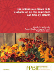 Portada de Operaciones auxiliares en la elaboración de composiciones con flores y plantas. Formación Profesional Básica