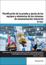 Portada de Planificación de la prueba y ajustes de los equipos y elementos de los sistemas de automatización industrial. Certificados de profesionalidad. Gestión y supervisión del montaje y mantenimiento de sistemas de