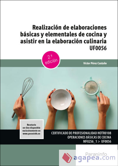 Realización de elaboraciones básicas y elementales de cocina y asistir en la elaboración culinaria. UF0056