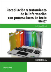 Portada de Recopilación y tratamiento de la información con procesadores de texto. Certificados de profesionalidad. Asistencia documental y de gestión en despachos y oficinas