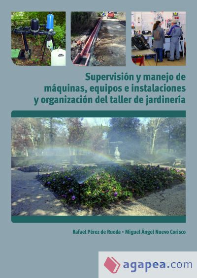 Supervisión y manejo de máquinas, equipos e instalaciones y organización del taller. Certificados de profesionalidad. Jardinería y restauración del paisaje