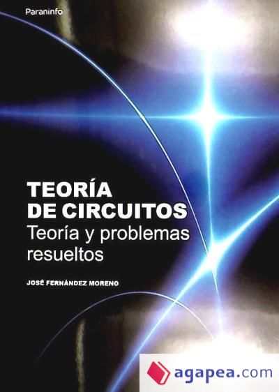 Teoría de circuitos. Teoría y problemas resueltos