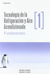 Portada de Tecnología de la refrigeración y aire acondicionado tomo I. Fundamentos