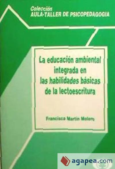 La educación ambiental integrada en las actividades básicas de la lectoescritura: actividades prácticas (infantil 3-6 años)