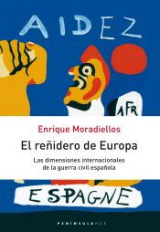 Portada de El reñidero de Europa: las dimensiones internacionales de la Guerra C