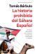 Portada de La historia prohibida del S&aacute;hara Espa&ntilde;ol, de Tom&aacute;s B&aacute;rbulo