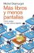 Portada de Más libros y menos pantallas: cómo acabar con los cretinos digitales, de Michel Desmurget