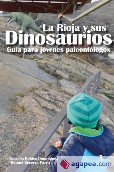 La Rioja y sus dinosaurios: Guía para jóvenes paleontólogos. Valles del Cidacos y Linares