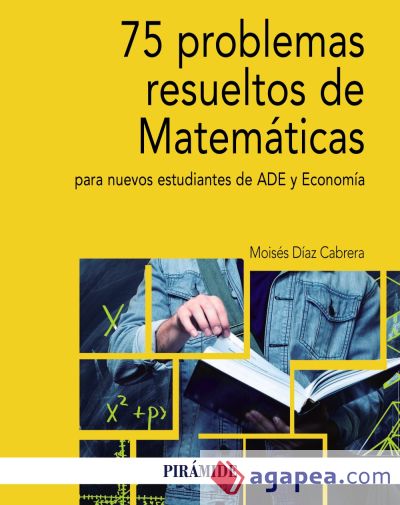 75 problemas resueltos de Matemáticas para nuevos estudiantes de ADE y Economía