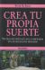 Contraportada de Crea tu propia suerte, de Peter Morgan Kash