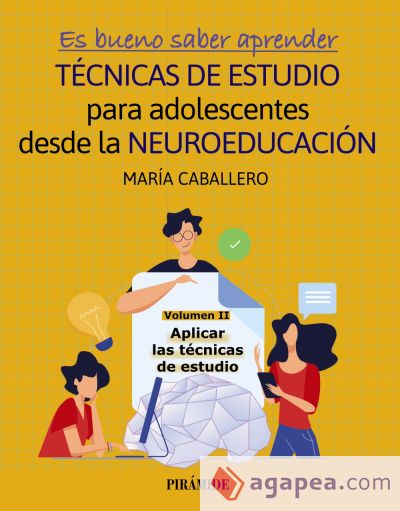 Es bueno saber aprender. TÉCNICAS DE ESTUDIO para adolescentes desde la NEUROEDUCACIÓN Volumen II