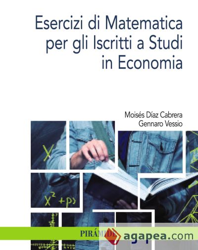 Esercizi di Matematica per gli Iscritti a Studi in Economia (Ebook)