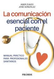Portada de La comunicación esencial con el paciente: Manual práctico para profesionales sanitarios