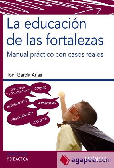 La educación de las fortalezas : manual práctico con casos reales