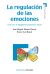 Portada de La regulación de las emociones, de José Miguel ... [et al.] Mestre Navas