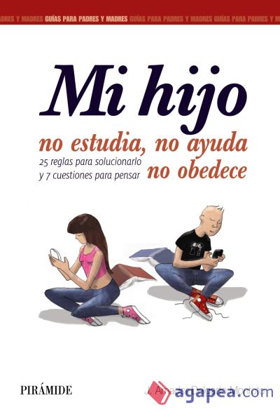 Mi hijo no estudia, no ayuda, no obedece