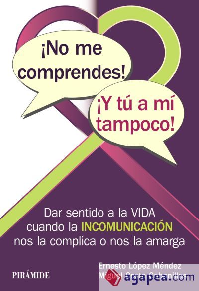No me comprendes. &iexcl;Y t&uacute; a m&iacute; tampoco!