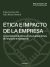 Portada de Ética e impacto de la empresa: la perspectiva ética en las evaluaciones de impacto empresarial, de Galo Bilbao Alberdi