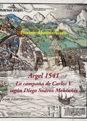 Portada de Argel 1541. La campaña de Carlos V según Diego Suárez Montañés