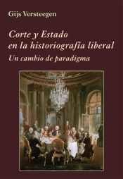 Portada de Corte y Estado en la historiografía liberal