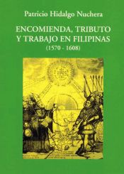 Portada de Encomienda, tributo y trabajo en Filipinas (1570-1608)