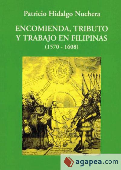 Encomienda, tributo y trabajo en Filipinas (1570-1608)