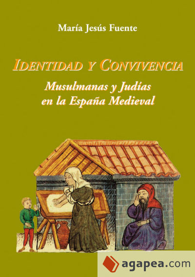 Identidad y Convivencia. Musulmanas y Judías en la España Medieval