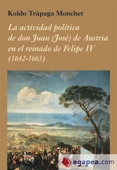 La actividad política de don Juan [José] de Austria en el reinado de Felipe IV (1642-1665)