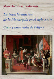 Portada de La transformación de la Monarquía en el siglo XVIII