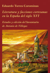 Portada de Literatura y facciones cortesanas en la España del siglo XVI
