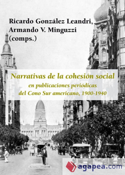 Narrativas de la cohesión social en publicaciones periódicas del Cono Sur americano (1900-1940)