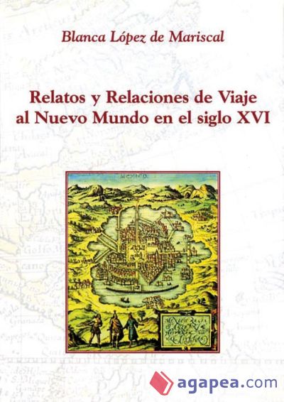 Relatos y relaciones de viaje al Nuevo Mundo en el siglo XVI