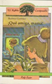 Portada de ¡Qué amiga, mamá!